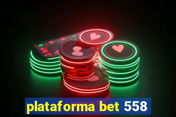 plataforma bet 558